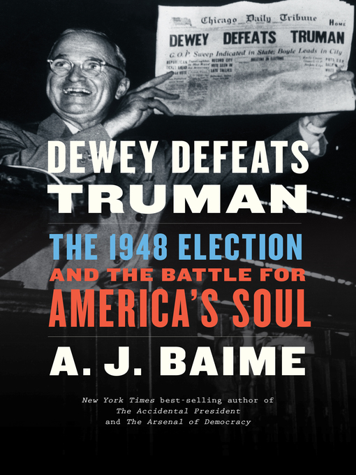 Title details for Dewey Defeats Truman by A. J. Baime - Available